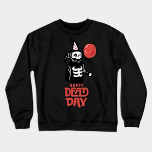 Happy Dead Day Crewneck Sweatshirt